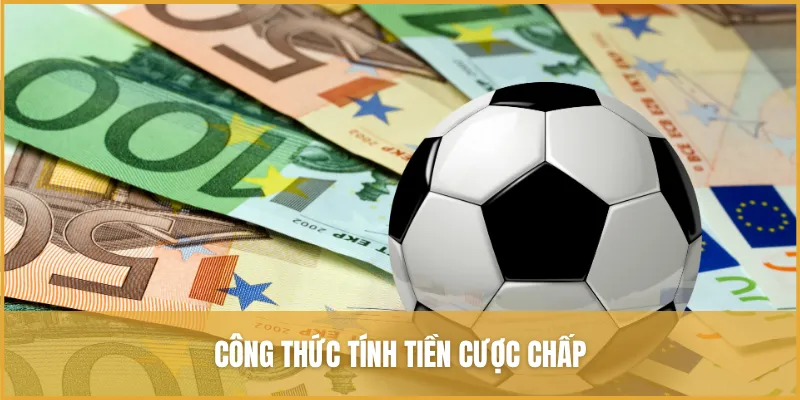 Công thức tính tiền cược chấp dành cho người mới tham gia