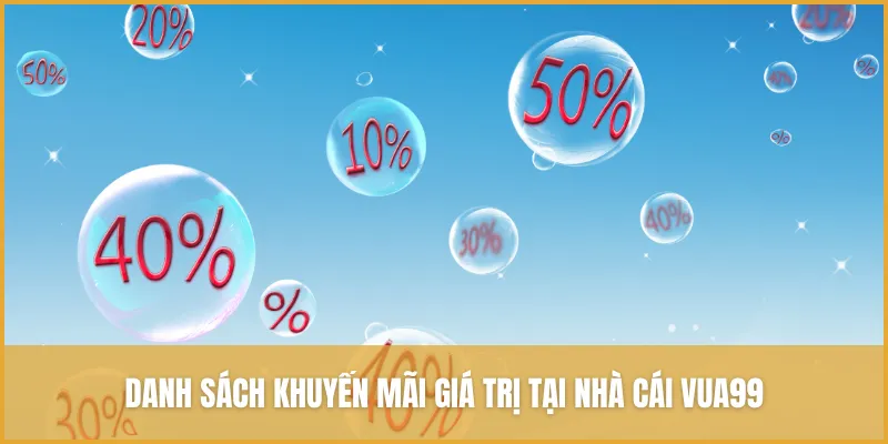Danh sách khuyến mãi giá trị không nên bỏ lỡ tại nhà cái VUA99