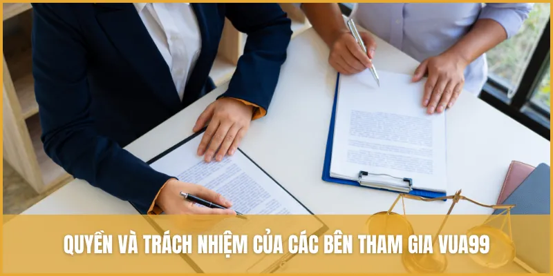Quyền và trách nhiệm của các bên tham gia VUA99