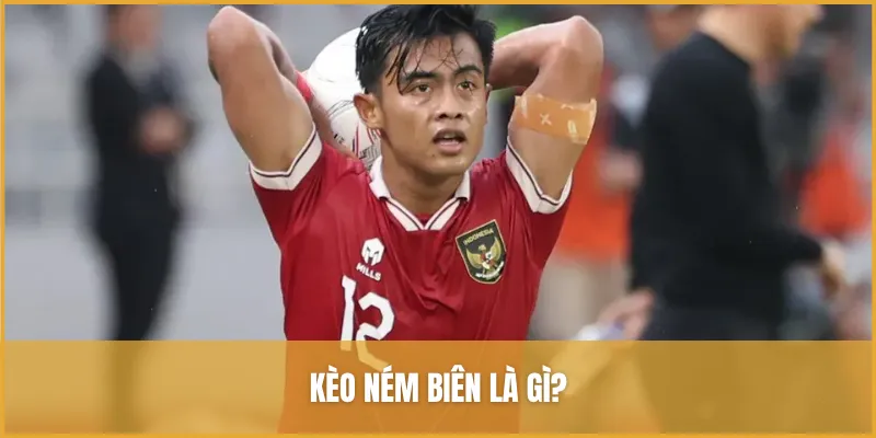 Kèo ném biên hay còn được gọi là "throw-in betting" là kèo liên quan tới quả ném biên