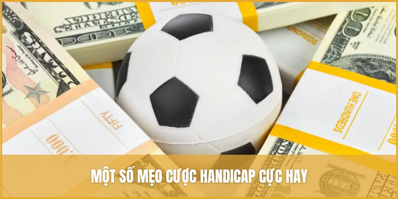 Một số mẹo cược Handicap cực hay giúp bạn thắng đậm